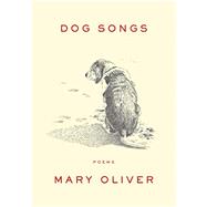 Dog Songs by Oliver, Mary, 9781594204784