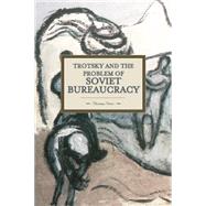 Trotsky and the Problem of Soviet Bureaucracy by Twiss, Thomas M., 9781608464784