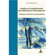 Analyse et enseignement des littratures Francophones : Tentatives, rticences, Responsabilits by Quaghebeur, Marc, 9789052014784