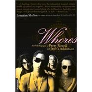 Whores An Oral Biography of Perry Farrell and Jane's Addiction by Mullen, Brendan, 9780306814785