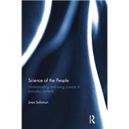 Science of the People: Understanding and using science in everyday contexts by Solomon; Joan, 9780415644785