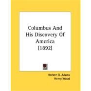 Columbus And His Discovery Of America by Adams, Herbert B., 9780548614785