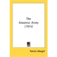The Amateur Army by MacGill, Patrick, 9780548784785
