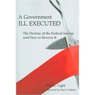 A Government Ill Executed by Light, Paul C.; Volcker, Paul A., 9780674034785