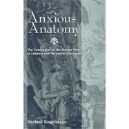 Anxious Anatomy: The Conception of the Human Form in Literary and Naturalist Discourse by Engelstein, Stefani, 9780791474785