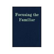 Focusing the Familiar by Ames, Roger T.; Hall, David L., 9780824824785