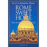 Rome Sweet Home Our Journey to Catholicism by Hahn, Scott; Hahn, Kimberly, 9780898704785