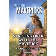 Starting Over with the Maverick by Kathy Douglass, 9781335594785