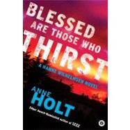 Blessed Are Those Who Thirst Hanne Wilhelmsen Book Two by Holt, Anne; Bruce, Anne, 9781451634785