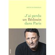 J'ai perdu un b�douin dans Paris by Arthur Essebag, 9782246844785