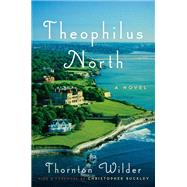 Theophilus North by Wilder, Thornton, 9780062414786