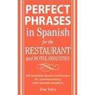 Perfect Phrases In Spanish For The Hotel and Restaurant Industries 500 + Essential Words and Phrases for Communicating with Spanish-Speakers by Yates, Jean, 9780071494786