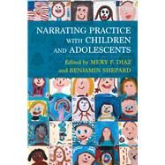 Narrating Practice With Children and Adolescents by Diaz, Mery F.; Shepard, Benjamin, 9780231184786