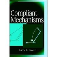 Compliant Mechanisms by Howell, Larry L., 9780471384786
