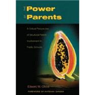 The Power of Parents: A Critical Perspective of Bicultural Parent Involvement in Public Schools by Olivos, Edward M.; Darder, Antonia, 9780820474786