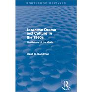 Japanese Drama and Culture in the 1960s by Goodman, David G., 9780873324786