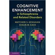 Cognitive Enhancement in Schizophrenia and Related Disorders by Keshavan, Matheri; Eack, Shaun, 9781107194786