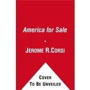 America for Sale Fighting the New World Order, Surviving a Global Depression, and Preserving USA Sovereignty by Corsi, Jerome R., 9781439154786