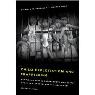 Child Exploitation and Trafficking Examining Global Enforcement and Supply Chain Challenges and U.S. Responses by Kendall, Virginia M.; Funk, T. Markus; Posner, Richard A., 9781442264786