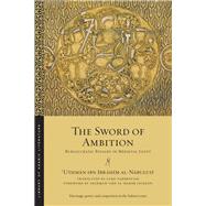 The Sword of Ambition by Al-nabulusi, Uthman Ibn Ibrahim; Yarbrough, Luke B.; Jackson, Sherman Abd Al-hakim; Stewart, Devin J., 9781479824786