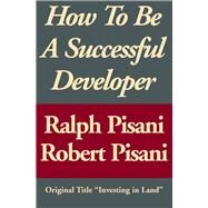 How to Be a Successful Developer by Pisani, Ralph; Pisani, Robert, 9781497644786