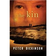 The Kin by Dickinson, Peter, 9781504014786
