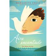 Aire encantado (Enchanted Air) Dos culturas, dos alas: una memoria by Engle, Margarita; Romay, Alexis, 9781534404786
