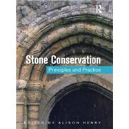 Stone Conservation: Principles and Practice by Henry,Alison;Henry,Alison, 9781873394786