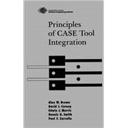 Principles of Case Tool Integration by Brown, Alan W.; Carney, David J.; Morris, Edwin J.; Smith, Dennis B.; Zarrella, Paul F., 9780195094787