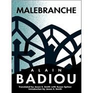 Malebranche by Badiou, Alain; Smith, Jason E.; Spitzer, Susan; Smith, Jason E., 9780231174787