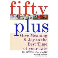 Fifty Plus Give Meaning and Purpose to the Best Time of Your Life by Novelli, Bill; Workman, Boe; Case, Steve, 9780312354787