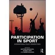 Participation in Sport: International Policy Perspectives by Nicholson; Matthew, 9780415554787