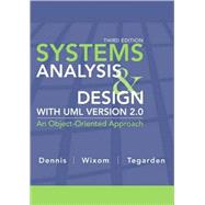 Systems Analysis and Design with UML, 3rd Edition by Alan Dennis (Indiana University ); Barbara Haley Wixom (University of Virginia, McIntyre School of Business); David Tegarden (Virginia Tech), 9780470074787