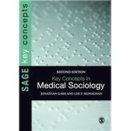 Key Concepts in Medical Sociology by Gabe, Jonathan, 9780857024787