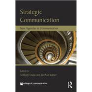 Strategic Communication: New Agendas in Communication by Dudo; Anthony, 9781138184787