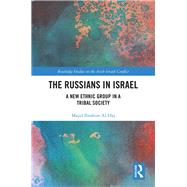 The Russian Israelis: A New Ethnic Group in a Tribal Society by Al-Haj; Majid, 9781138494787