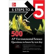 5 Steps to a 5: 500 AP Environmental Science Questions to Know by Test Day, Third Edition by Anaxos, Inc., 9781260474787