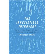 The Irresistible Introvert by Chung, Michaela, 9781510704787
