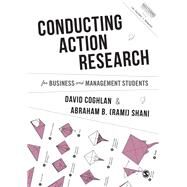 Conducting Action Research for Business and Management Students by Coghlan, David; Shani, Abraham B., 9781526404787