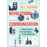Revolutions in Communication Media History from Gutenberg to the Digital Age by Kovarik, Bill, 9781628924787