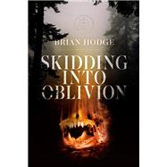 Skidding into Oblivion by Hodge, Brian, 9781771484787