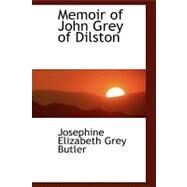 Memoir of John Grey of Dilston by Butler, Josephine Elizabeth Grey, 9780554454788