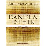 Daniel & Esther by MacArthur, John, 9780718034788