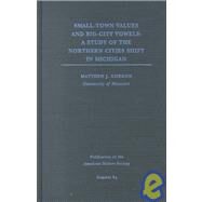 Small-Town Values and Big-City Vowels: A Study of the Northern Cities Shift in Michigan by Gordon, Matthew J., 9780822364788