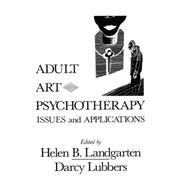 Adult Art Psychotherapy: Issues And Applications by Landgarten,Helen B., 9781138004788