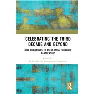 Celebrating the Third Decade and Beyond: New Challenges to ASEAN-India Economic Partnership by De,Prabir, 9781138484788