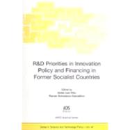 R and D Priorities in Innovation Policy and Financing in Former Socialist Countries by Leal Filho, Walter; NATO Advanced Research Workshop on R & D Priorities in Innovation Policy and Financing in Former Socialist Countries (2004 : Blagoevgrad, Bulgaria); Gramatikov, Plamen Svetoslavov, 9781586034788