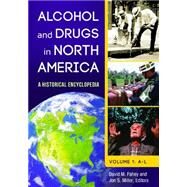 Alcohol and Drugs in North America by Fahey, David M.; Miller, Jon S., 9781598844788