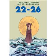 Tatsuki Fujimoto Before Chainsaw Man: 22–26 by Fujimoto, Tatsuki, 9781974734788