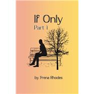 If Only Part 1 by Rhodes, Frena, 9798350914788